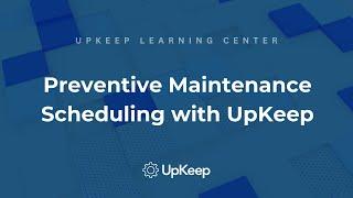 Mastering Preventive Maintenance Scheduling: An Expert Guide by UpKeep