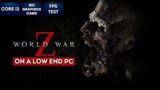 World War Z on Low End PC | NO Graphics Card | i3