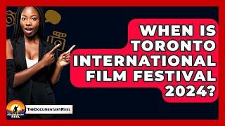 When Is Toronto International Film Festival 2024? - The Documentary Reel