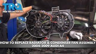 How to Replace Radiator & Condenser Fan Assembly 2004-2009 Audio A4