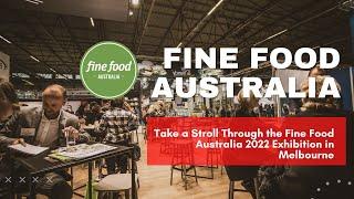 Take a Stroll Through the Fine Food Australia 2022 Exhibition in Melbourne