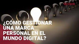 ¿Cómo gestionar una marca personal en el mundo digital?