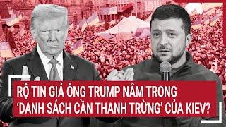 Thời sự quốc tế 18/11: Rộ tin giả ông Trump nằm trong ‘danh sách cần thanh trừng’ của Kiev?