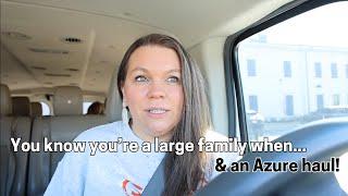 You know you're a large family when... || AZURE HAUL