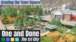 Creating the Perfect Town Square | One and Done: The 1x1 City | Cities: Skylines