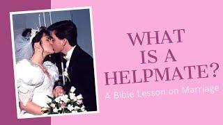 What is a Helpmate? — Bible Lesson on Marriage