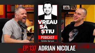 ADRIAN NICOLAE: „Adrian Pintea a scris ca am talent. Eram la liceu!" | VREAU SĂ ȘTIU Ep 137