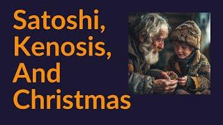 Satoshi, Kenosis, and Christmas