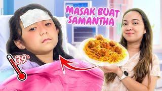 SEDIH SAMANTHA SAKIT DEMAM  MAMA LILY BUAT SPAGHETTI FAVORIT SAMANTHA 