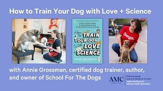 How to Train Your Dog with Love + Science with Annie Grossman