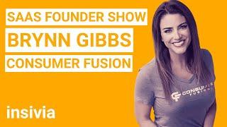 SaaS Founder Interview: Brynn Gibbs @ Consumer Fusion