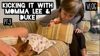 Kicking it with Momma Lee & Duke (pt.3) VLOG