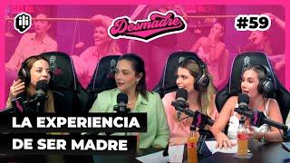 DESMADRE #59 | La experiencia de ser madre