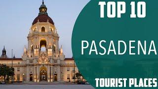 Top 10 Best Tourist Places to Visit in Pasadena, California | USA - English