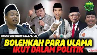 Bolehkah Ulama Ikut Dalam Politik ? - Ust Muhammad Ridwan