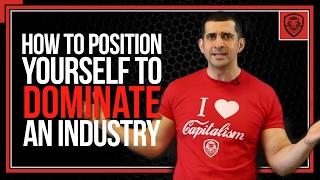 How to Dominate your Industry