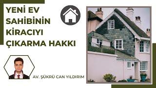 Yeni Ev Sahibinin Kiracıyı Çıkarma Hakkı