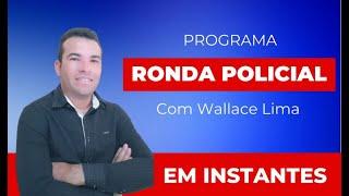 RONDA POLICIAL COM WALLACE LIMA 25-11-24