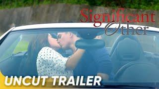 The Significant Other Uncut Trailer | Erich Gonzales,Lovi Poe, Tom Rodriguez | The Significant Other