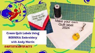 Creating Quilt Labels Using BERNINA Embroidery Module with Andy Martin at Artistic Artifacts