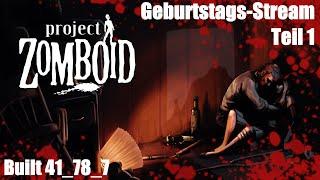 Project Zomboid | Build 41_78_7 | Geburtstagsstream Teil 1 l gameplay german 