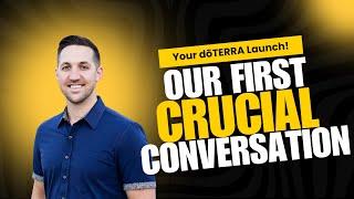 Your doTERRA Launch - Our First Crucial Conversation