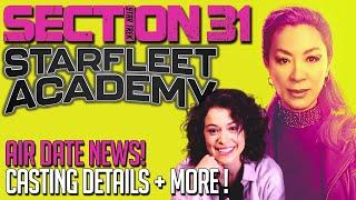 Star Trek Section 31 & Starfleet Academy Air Date & News!