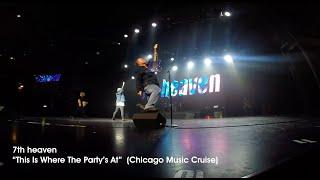 7th heaven - This Is Where The Party's At (Chicago Music Cruise Clips)