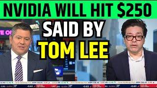 Tom Lee Said Nvidia $250 Target | NVDA Stock Prediction