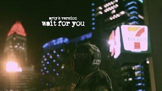 WAIT FOR YOU COVER "arty's version" (official video)