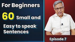 For Beginners: 60 Small Sentences with easy words to speak immediatley