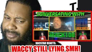 ROCSTAR REACTONS: WACCY STILL LYING SMH!!!!wack100