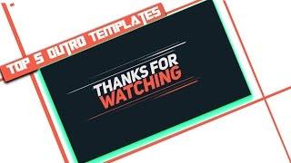 TOP 5 BEST OUTRO TEMPLATES + FREE DOWNLOAD !!