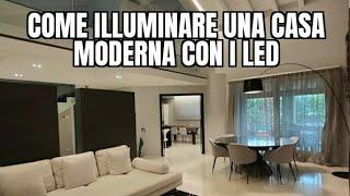 COME ILLUMINARE UNA CASA MODERNA CON I LED