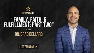 “Faith, Family And Fulfillment: Part 2” With Dr. Brad Bellard