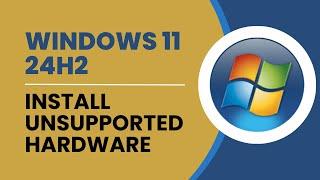 How To Install Windows 11 24H2 On Unsupported Hardware | Super Easy