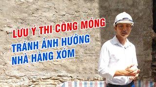 Lưu ý thi công móng, tránh ảnh hưởng nhà hàng xóm