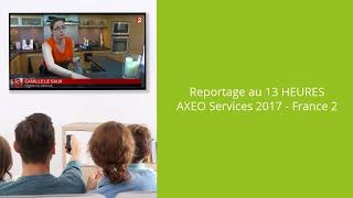 Reportage 13 HEURES - AXEO Services - Emploi l'aide à domicile recrute