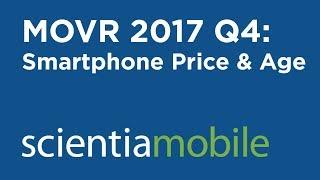 Smartphone Price Trends And Age  2015 to 2017 - Mobile Overview Report (MOVR)