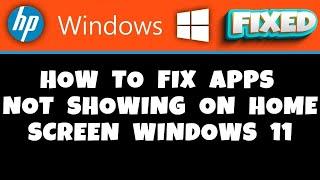 HP Laptop -  How to Fix Apps Not Showing on Home Screen Windows 11