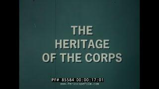 " THE HERITAGE OF THE CORPS "  1963 U.S. MARINE CORPS FILM   8TH & I USMC BARRACKS WASHINGTON 85584