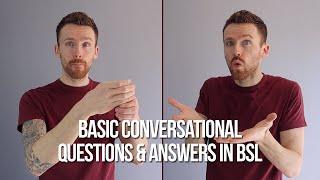 Basic Conversational Questions and Answers in BSL