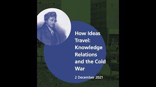 How Ideas Travel: Knowledge Relations and the Cold War