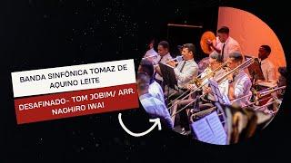 Desafinado- Tom Jobim/ Arr. Naohiro Iwai. Banda Sinfônica Tomaz de Aquino Leite.