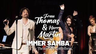 Frau Thomas & Herr Martin: IMMER SAMBA (live @ Theater am Spittelberg)
