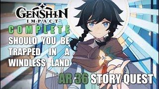 Genshin Impact - Should you be trapped in a Windless Land - AR36 Story Quest | Guide