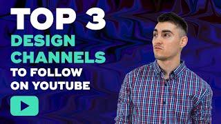 3 Top design channels to follow on youtube