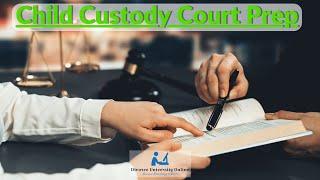 How To Prepare For Child Custody Court