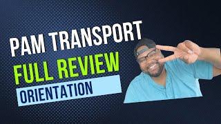 REVIEW: PAM TRANSPORT Orientation and how long it took me to get a truck