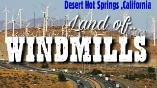 City of Deserts Hot Springs. California.  Land of WINDMILLS.